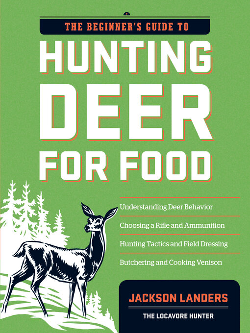 Title details for The Beginner's Guide to Hunting Deer for Food by Jackson Landers - Available
